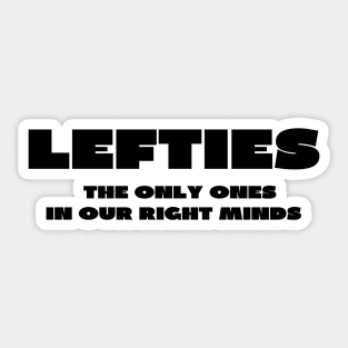 Lefties in the right mind Sticker